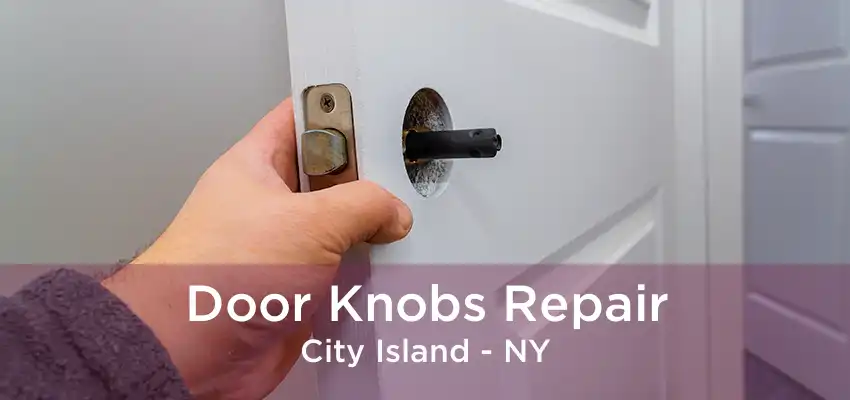 Door Knobs Repair City Island - NY