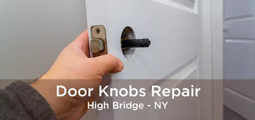 Door Knobs Repair High Bridge - NY
