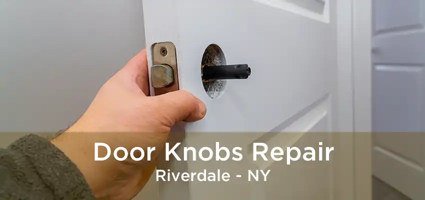 Door Knobs Repair Riverdale - NY
