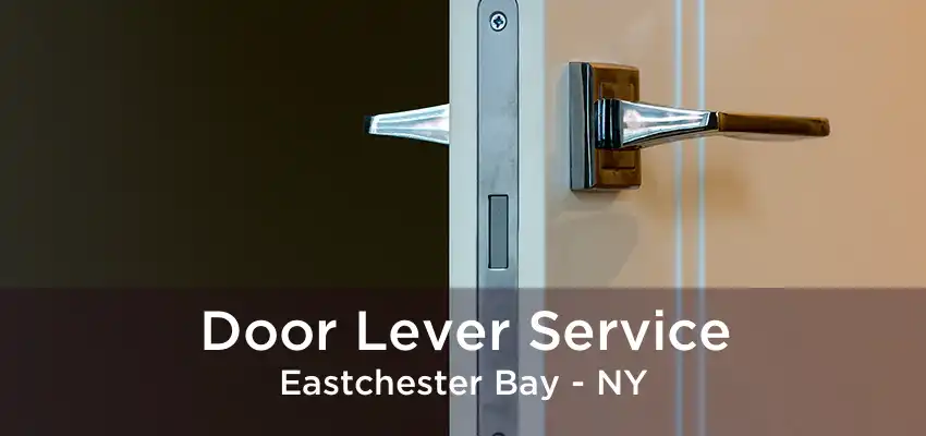 Door Lever Service Eastchester Bay - NY