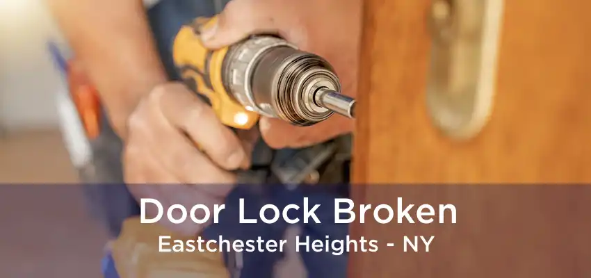 Door Lock Broken Eastchester Heights - NY