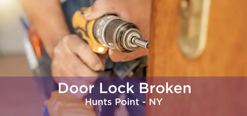 Door Lock Broken Hunts Point - NY