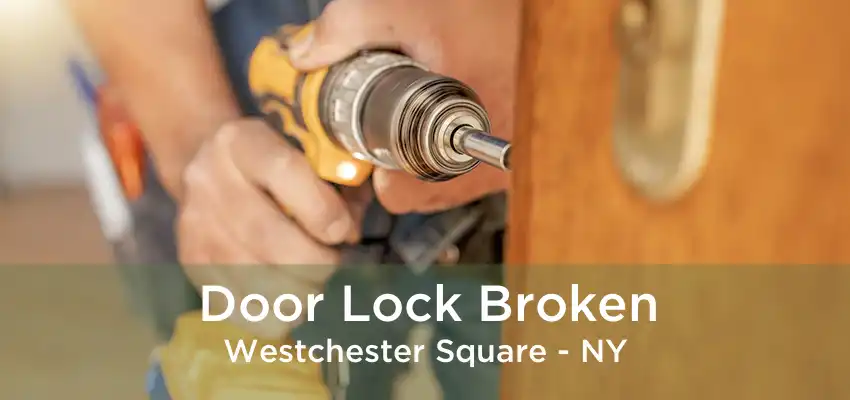 Door Lock Broken Westchester Square - NY