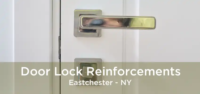 Door Lock Reinforcements Eastchester - NY