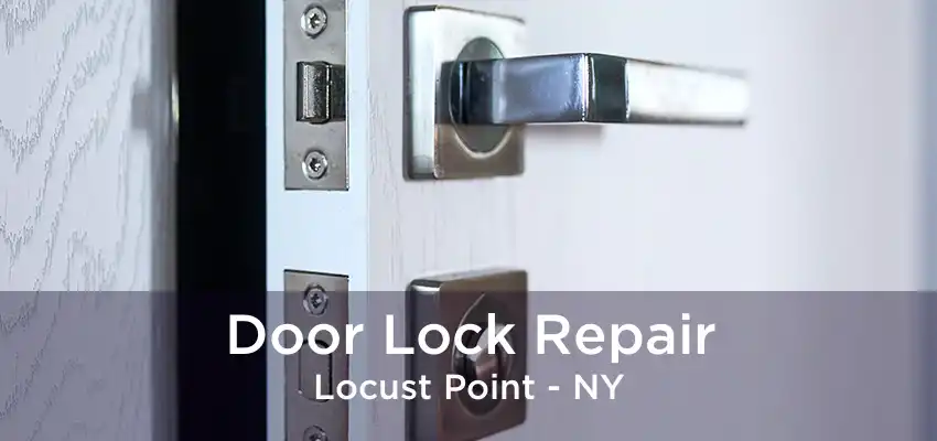 Door Lock Repair Locust Point - NY