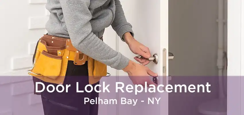 Door Lock Replacement Pelham Bay - NY