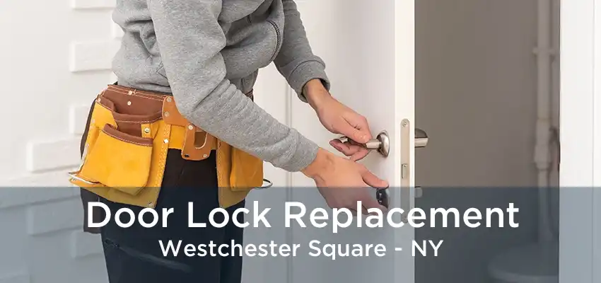 Door Lock Replacement Westchester Square - NY