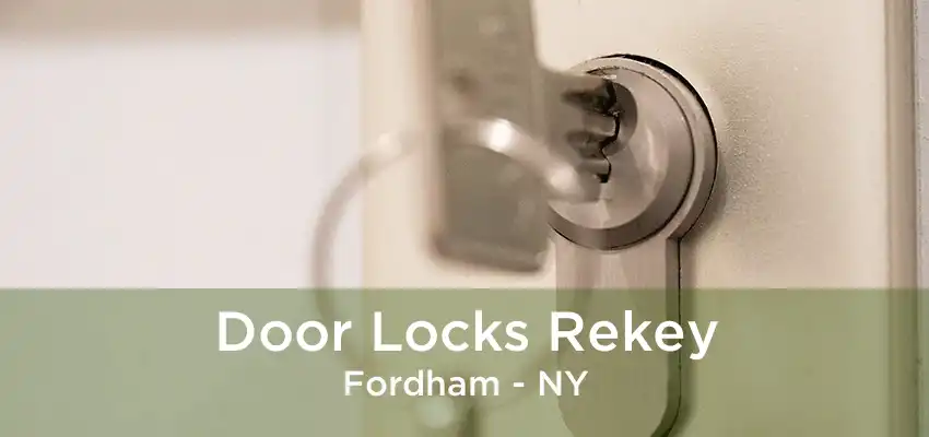 Door Locks Rekey Fordham - NY