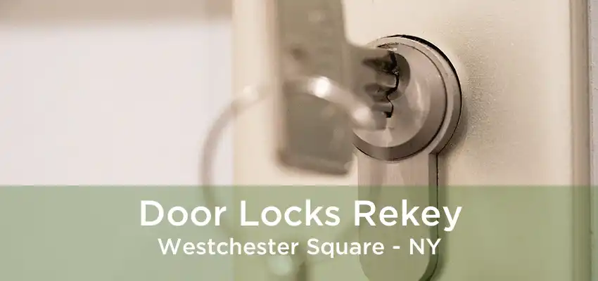 Door Locks Rekey Westchester Square - NY
