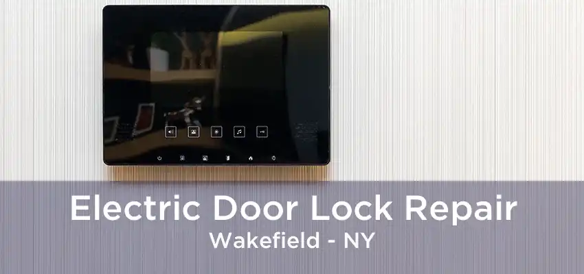 Electric Door Lock Repair Wakefield - NY