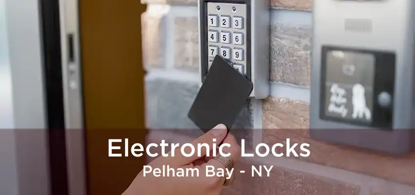 Electronic Locks Pelham Bay - NY