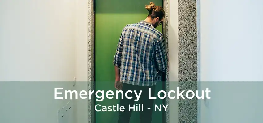 Emergency Lockout Castle Hill - NY