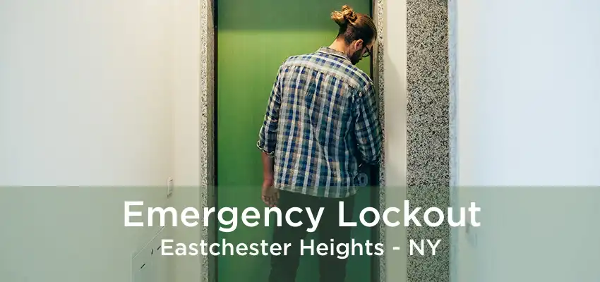 Emergency Lockout Eastchester Heights - NY