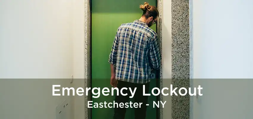 Emergency Lockout Eastchester - NY