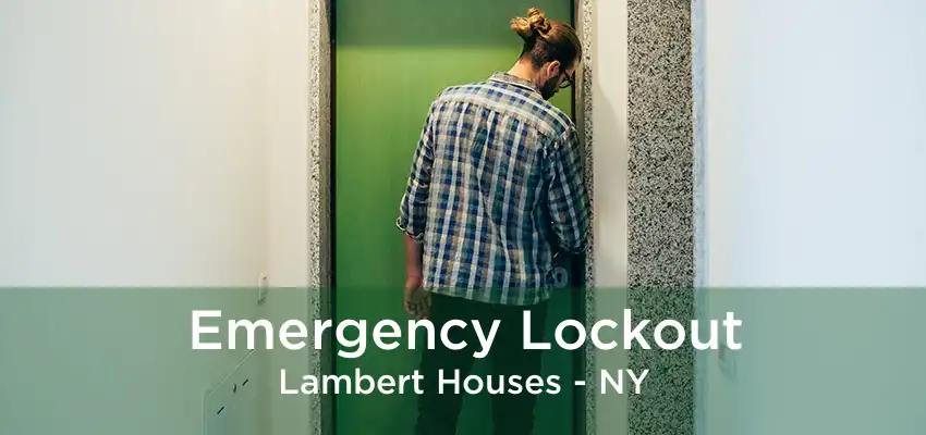 Emergency Lockout Lambert Houses - NY