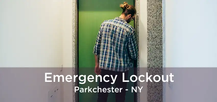 Emergency Lockout Parkchester - NY