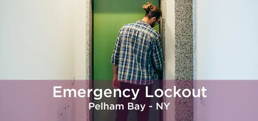 Emergency Lockout Pelham Bay - NY