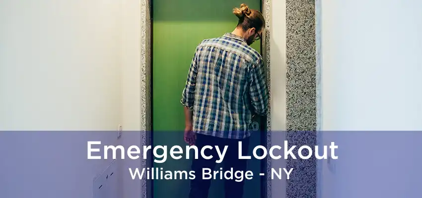 Emergency Lockout Williams Bridge - NY