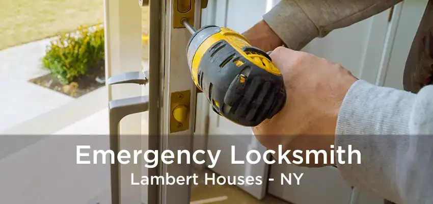 Emergency Locksmith Lambert Houses - NY