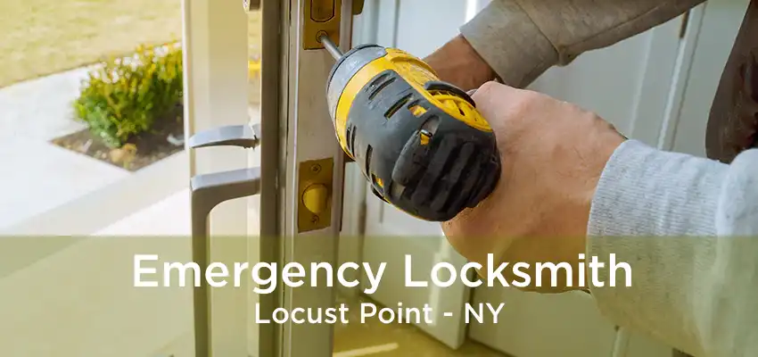 Emergency Locksmith Locust Point - NY