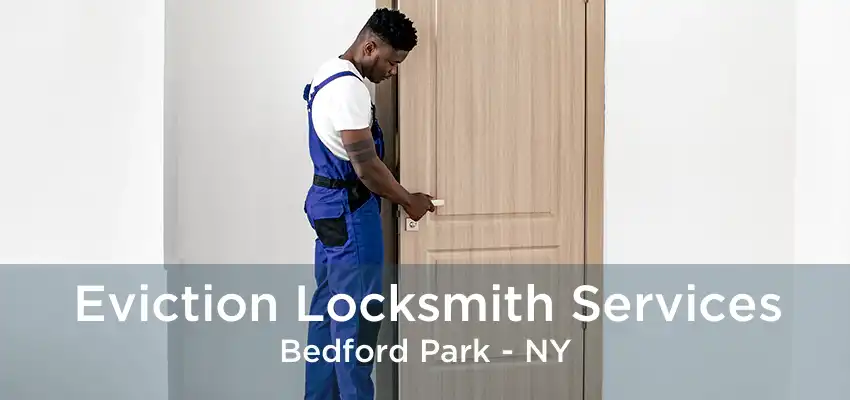 Eviction Locksmith Services Bedford Park - NY