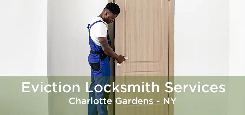 Eviction Locksmith Services Charlotte Gardens - NY