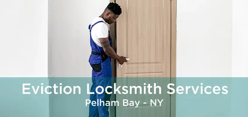 Eviction Locksmith Services Pelham Bay - NY