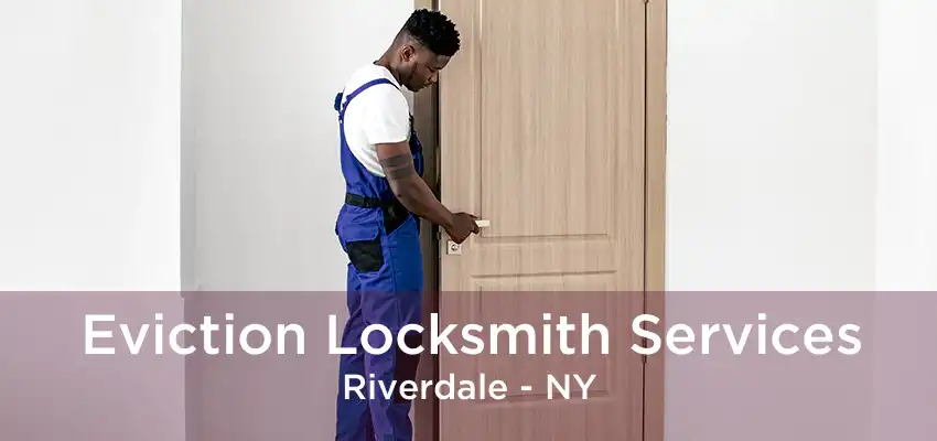 Eviction Locksmith Services Riverdale - NY