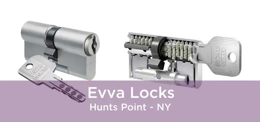 Evva Locks Hunts Point - NY