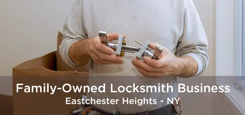 Family-Owned Locksmith Business Eastchester Heights - NY