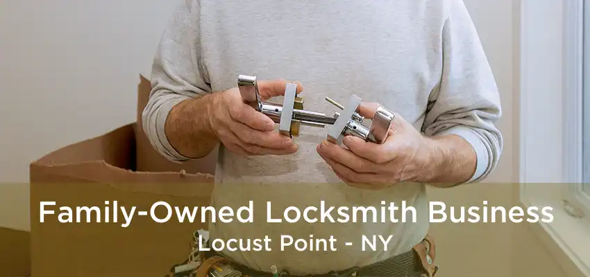 Family-Owned Locksmith Business Locust Point - NY