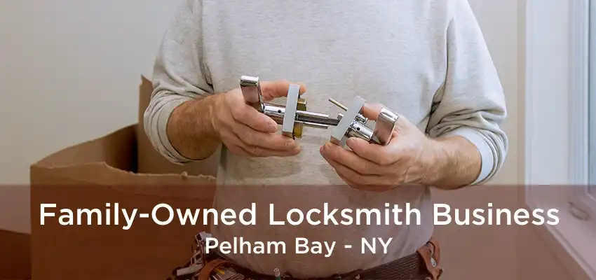Family-Owned Locksmith Business Pelham Bay - NY