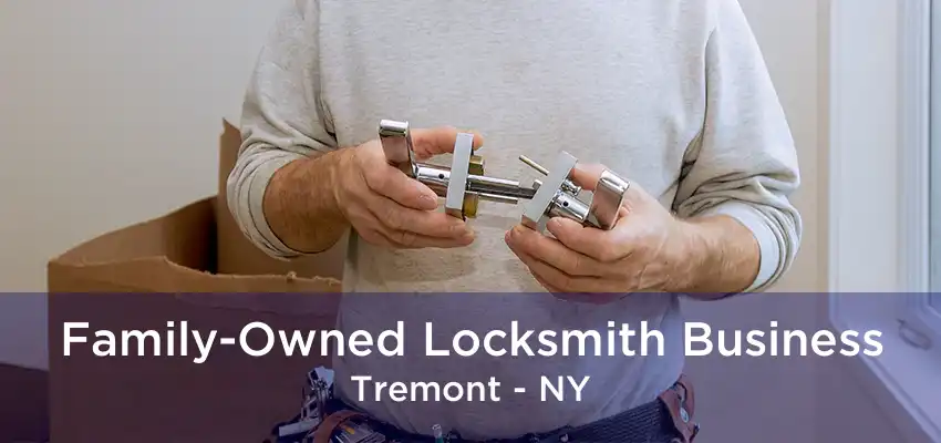 Family-Owned Locksmith Business Tremont - NY