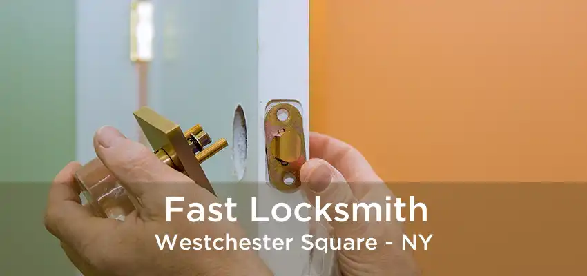 Fast Locksmith Westchester Square - NY