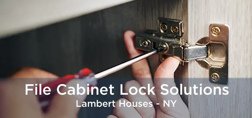 File Cabinet Lock Solutions Lambert Houses - NY