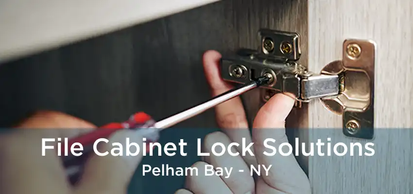 File Cabinet Lock Solutions Pelham Bay - NY