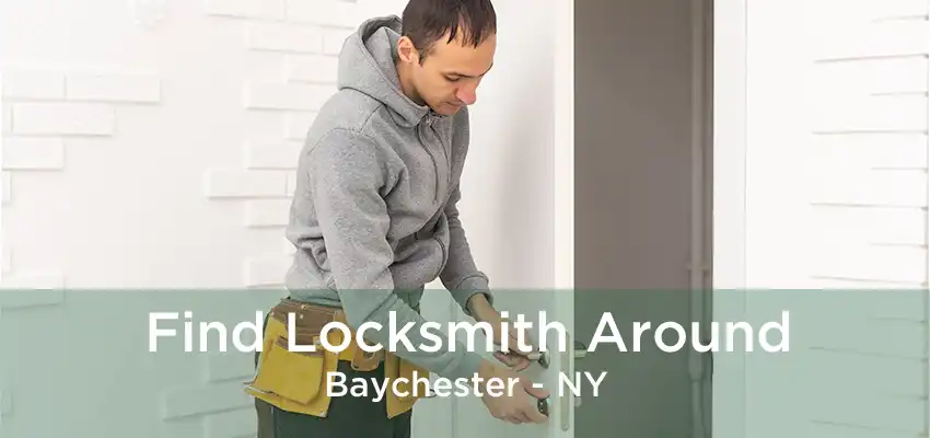 Find Locksmith Around Baychester - NY