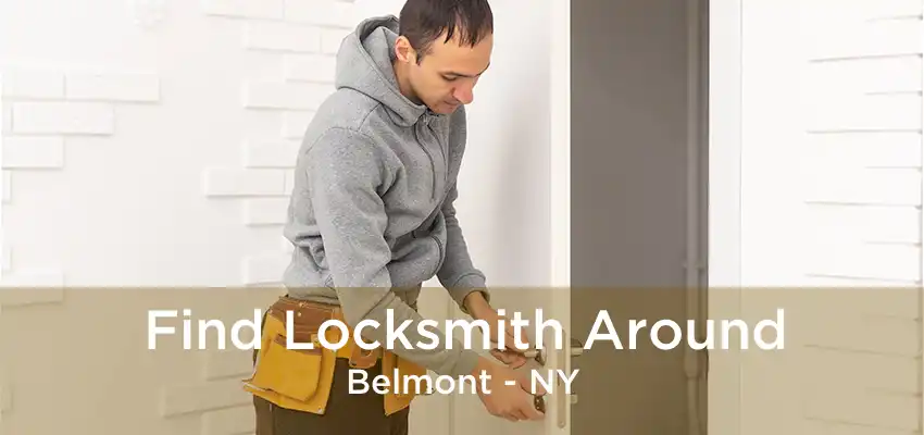 Find Locksmith Around Belmont - NY