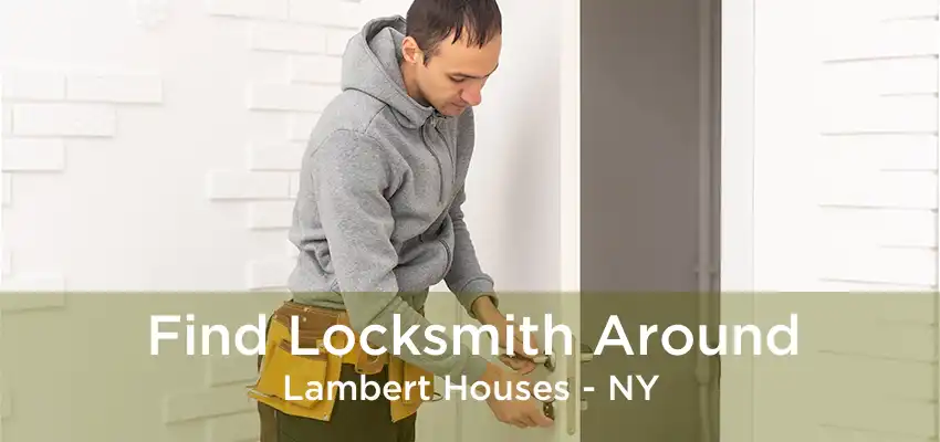 Find Locksmith Around Lambert Houses - NY