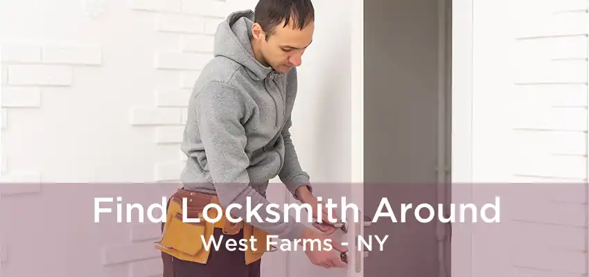 Find Locksmith Around West Farms - NY