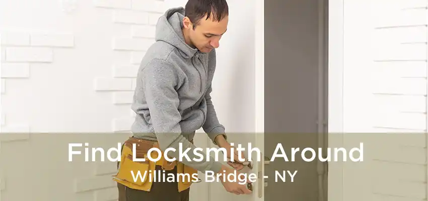 Find Locksmith Around Williams Bridge - NY