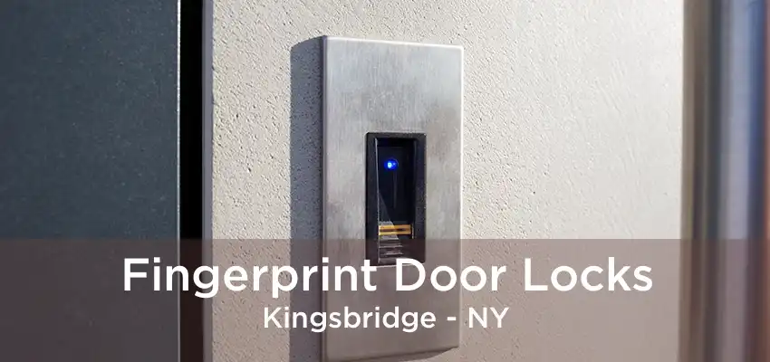 Fingerprint Door Locks Kingsbridge - NY