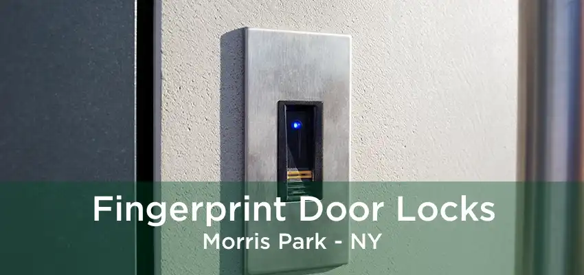 Fingerprint Door Locks Morris Park - NY