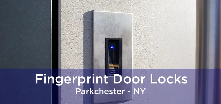 Fingerprint Door Locks Parkchester - NY