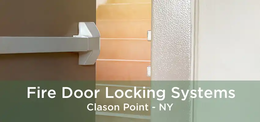Fire Door Locking Systems Clason Point - NY
