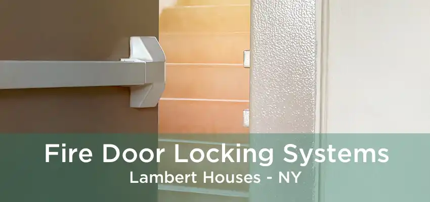 Fire Door Locking Systems Lambert Houses - NY