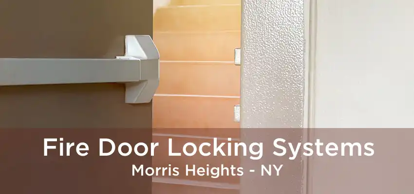 Fire Door Locking Systems Morris Heights - NY