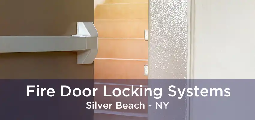 Fire Door Locking Systems Silver Beach - NY