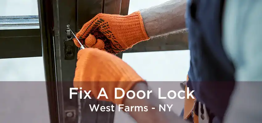 Fix A Door Lock West Farms - NY
