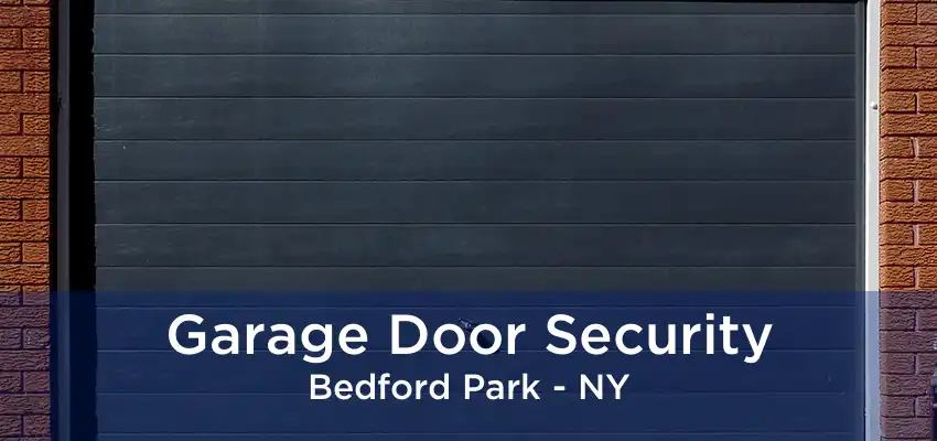 Garage Door Security Bedford Park - NY